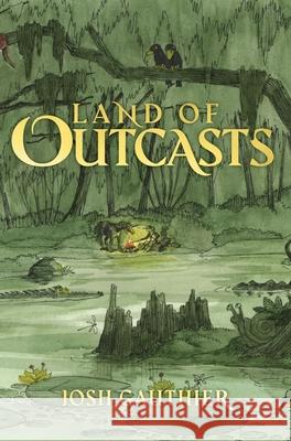 Land of Outcasts Josh Gauthier Darby Mumford 9781736141700 Joshua Gauthier