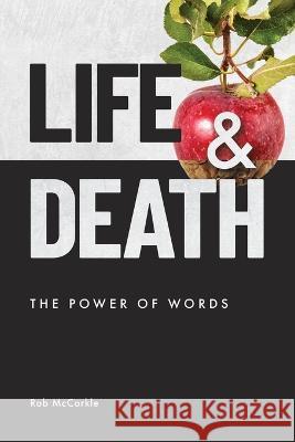 Life & Death: The Power of Words Rob McCorkle 9781736142127