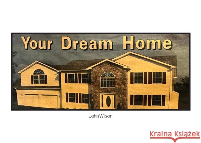 Your Dream Home Book John Wilson 9781736146927 Sacred Bones Books