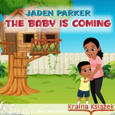 Jaden Parker The Baby Is Coming Ollie, III Wheeler Latoya D. Thomas 9781736149126