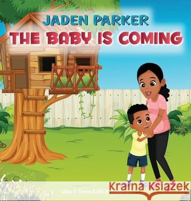 Jaden Parker The Baby Is Coming Latoya D. Thomas Ollie B. Wheeler 9781736149133