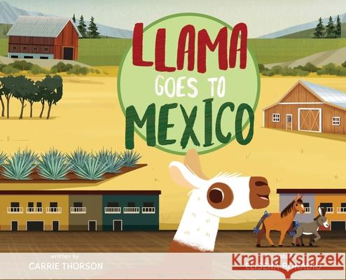 Llama Goes To Mexico Carrie Thorson 9781736149256