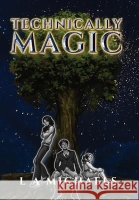 Technically Magic L. a. Michaels 9781736155950 LML Books