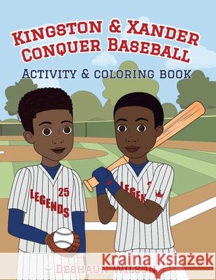 Kingston and Xander Conquer Baseball: Activity and Coloring Book Deshaun Wilson Hello Legendar Mariana Cadavi 9781736156636 Hello Legendary Press LLC