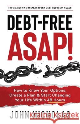 Debt-Free ASAP! John Nicholas 9781736158708