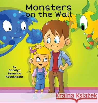 Monsters on the Wall Carolyn Severino Rossknecht 9781736159002 Carolyn Rossknecht