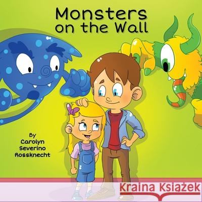 Monsters on the Wall Carolyn Severino Rossknecht 9781736159019 Carolyn Rossknecht