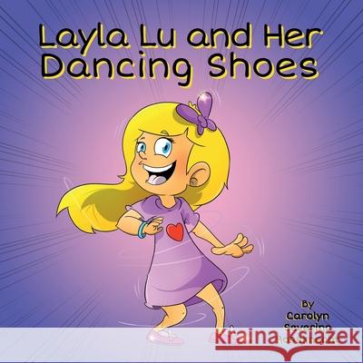 Layla Lu and Her Dancing Shoes Carolyn Severino Rossknecht 9781736159040 Carolyn Rossknecht