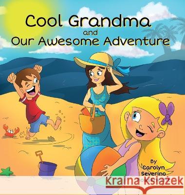 Cool Grandma and Our Awesome Adventure Carolyn Severino Rossknecht   9781736159064 Carolyn Rossknecht