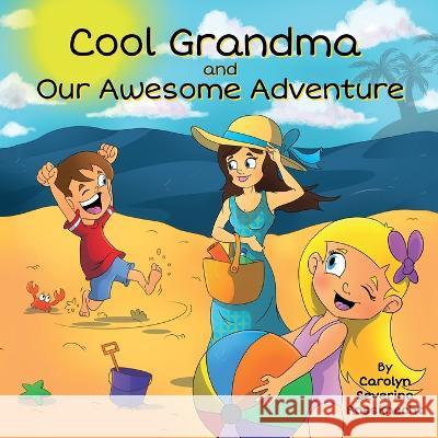 Cool Grandma and Our Awesome Adventure Carolyn Severino Rossknecht   9781736159071 Carolyn Rossknecht