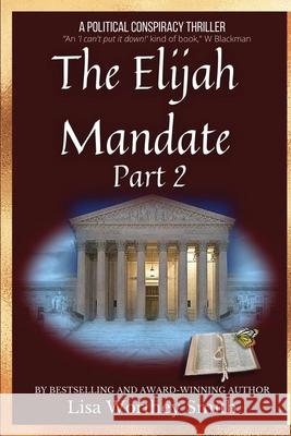 The Elijah Mandate, part 2 Lisa Worthey Smith 9781736160312