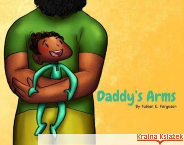 Daddy's Arms, board book Fabian E. Ferguson 9781736162125