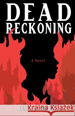 Dead Reckoning Jacob Moon 9781736164259 Jacob Moon Publishing