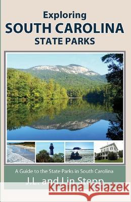 Exploring South Carolina State Parks J L And Lin Stepp 9781736164389 Mountain Hill Press