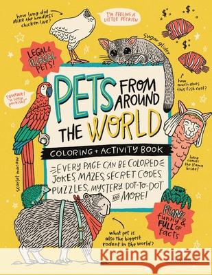 PETS from around the WORLD Coloring + Activity Book: Jokes, Mazes, Secret Codes, Puzzles, Mystery Dot-to-Dot & MORE! Alma Loveland, Mike Loveland, Holly Sparks 9781736166314