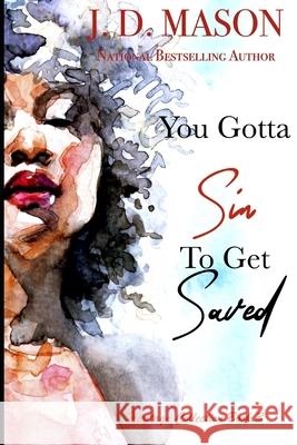 You Gotta Sin To Get Saved: Heritage Collection Book 3 J D Mason 9781736167823 Spirit in the Dark Publishing, LLC