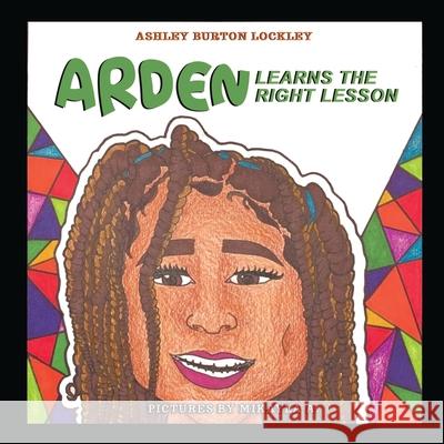 Arden Learns the Right Lesson Ashley Burto 9781736168882 Journal Joy, LLC