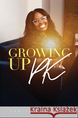 Growing UP PK Tabitha Bennett Shalondria Taylor 9781736168899 Journal Joy, LLC