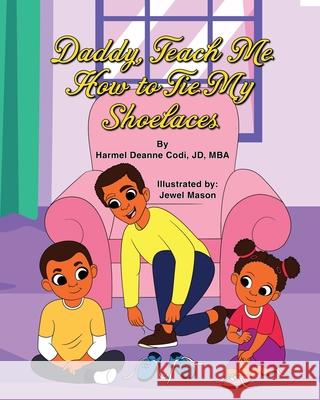 Daddy, Teach me How to Tie my Shoelaces Harmel Deanne Cod Jewel Harmani Mason 9781736169407