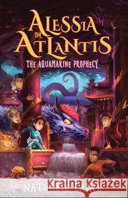 Alessia in Atlantis: The Aquamarine Prophecy Nathalie Laine 9781736170434