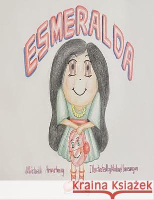 Esmeralda: Esmeralda Makes New Friends Michael Lansangan Michelle M. Armstrong 9781736170601 Esmeralda Makes New Friends