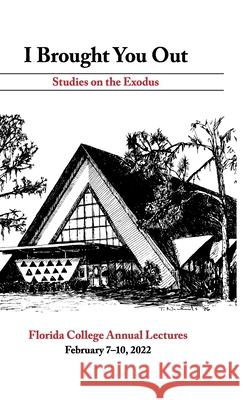 I Brought You Out: Studies on the Exodus Thomas Hamilton 9781736175231 Florida College Press