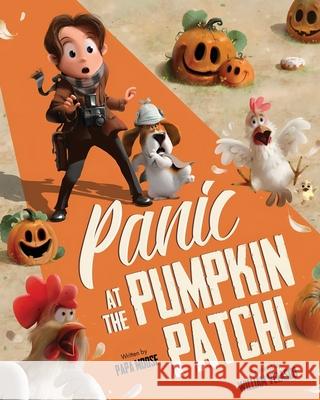 Panic At The Pumpkin Patch: A Funny Halloween Adventure William Velasco Brooke Vitale Papa Moose 9781736178157 Moose Productions