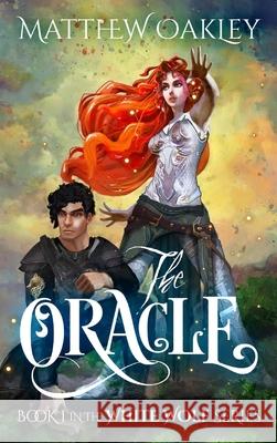 The Oracle Matthew Oakley Thea Nicolescu 9781736179819 Matthew Oakley