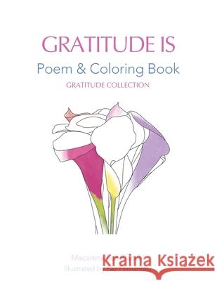 Gratitude Is: Poem and Coloring Book Macarena Luz Bianchi Paz Fernandez 9781736180181 Spark Social, Inc.