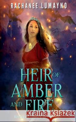 Heir of Amber and Fire Rachanee Lumayno 9781736181119 Miss Lana Press
