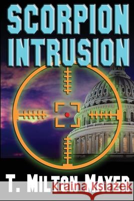 Scorpion Intrusion T. Milton Mayer 9781736188149