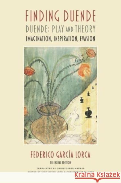 Finding Duende: Duende: Play and Theory | Imagination, Inspiration, Evasion Federico Garcia Lorca 9781736189375 Swan Isle Press
