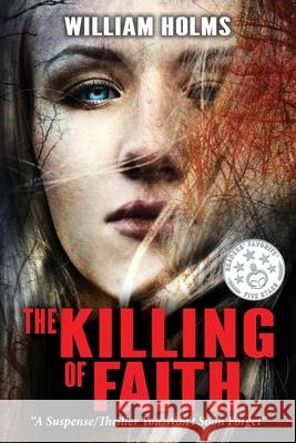 The Killing of Faith: This is a suspense/thriller you won't soon forget. Ginny Glass William Holms 9781736190814