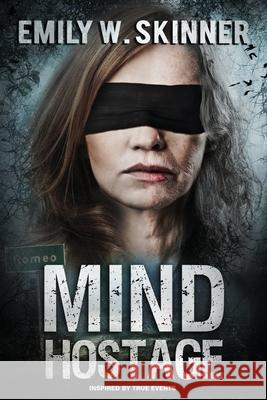 Mind Hostage Emily W. Skinner 9781736191118