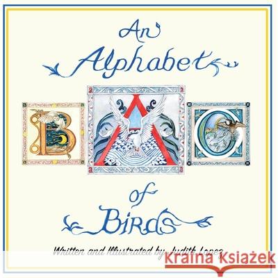 An Alphabet of Birds Judith Lopez Judith Lopez 9781736192511 Ruffled Feathers Press