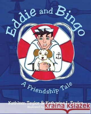 Eddie and Bingo: A Friendship Tale Kathleen Taylor Katherine L. Taylor 9781736196304 Taylor and Taylor