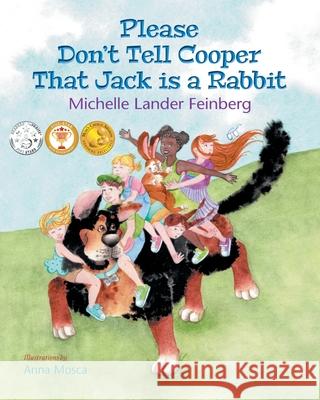 Please Don't Tell Cooper That Jack is a Rabbit, Book 2 of the Cooper the Dog series (Mom's Choice Award Recipient-Gold) Michelle Lander Feinberg, Anna Mosca 9781736199039 Sdp Publishing