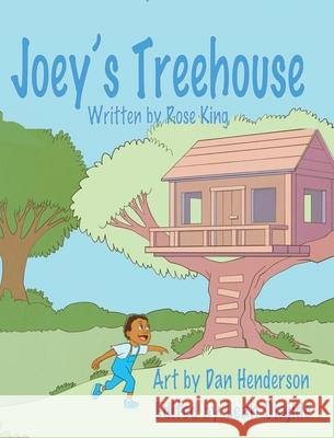 Joey's Treehouse Rose King, Dan Henderson, Leah Olajide 9781736206027