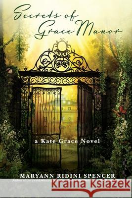 Secrets of Grace Manor: a Kate Grace Novel Maryann Ridini Spencer 9781736211113 Santa Rosa Press
