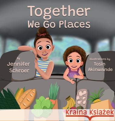 Together We Go Places Jennifer Schroer, Tosin Akinwande 9781736214220 Jennifer Schroer