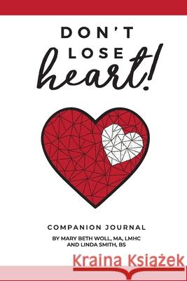 Don't Lose Heart!: Companion Journal Linda Smit Mary Beth Wol 9781736216965 Widows Project