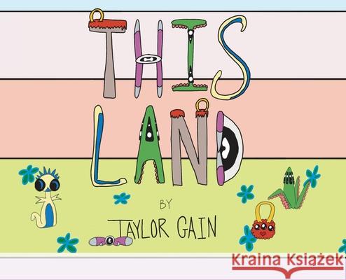 This Land: Mine, Yours Ours Taylor Gain Taylor Gain 9781736219720
