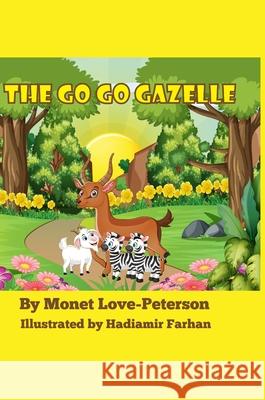 The Go Go Gazelle Monet Love-Peterson, Hadiamir Farhan 9781736220931 Mo'love LLC