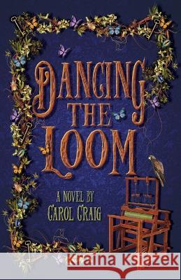 Dancing the Loom Carol Craig 9781736222744 Editing Gallery LLC