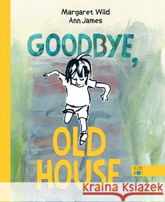 Goodbye, Old House  9781736226452 Blue Dot Kids Press