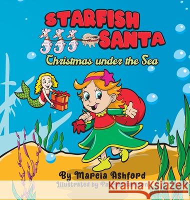 Starfish Santa Christmas under the Sea Marcia Ashford, Patrick Carlson 9781736229477 Heartstring Productions, LLD