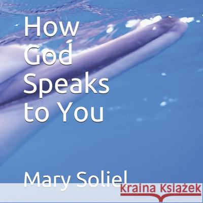 How God Speaks to You Mary Soliel 9781736231142 Twelve Twelve Productions, LLC