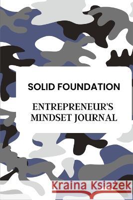 Entrepreneur's Mindset Journal: Solid Foundation Julie A Shaw   9781736237915 Sungoddessbruja