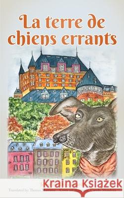 La terre de chiens errants Camilo Mendoza, Françoise Piron, Theresa Marrama 9781736243817