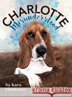 Charlotte Misunderstood Kara Flathouse Scott Flathouse 9781736250105 Cotton-Top Hills Publishing